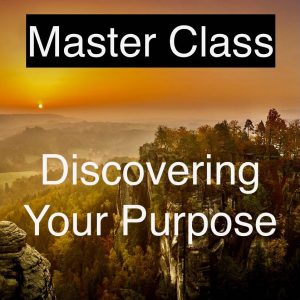 Master Class: Discovering Your Purpose