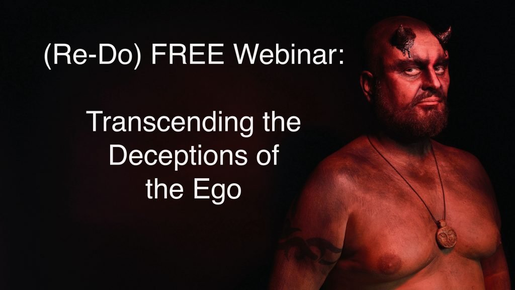 Free Webinar: Transcending the Deceptions of the Ego